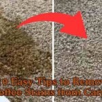 10 Easy Tips to Remove Coffee Stains from Carpet